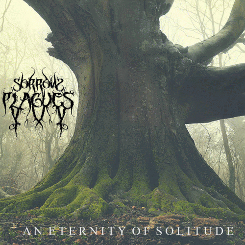 Sorrow Plagues : An Eternity of Solitude